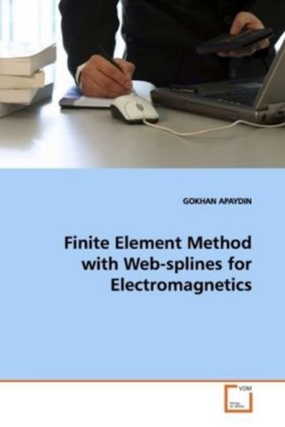 APAYDIN, G: Finite Element Method with Web-splines for Elect, Taschenbuch von Gokhan Apaydin, VDM, 9783639150155