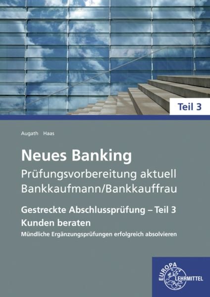 Neues Banking Prüfungsvorbereitung aktuell Bankkaufmann/Bankkauffrau, Taschenbuch von Britta Augath , Nicole Haas, Europa-Lehrmittel, 9783758575068