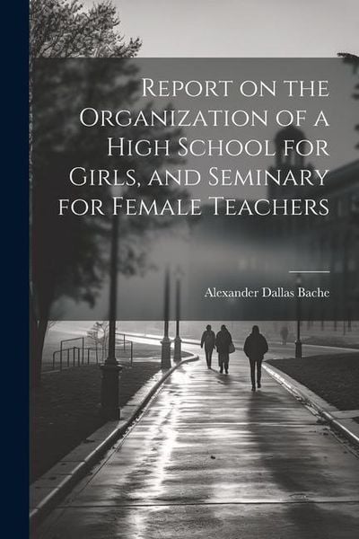 Produktbild: Report on the Organization of a High School for Girls, and Seminary for Female Teachers
