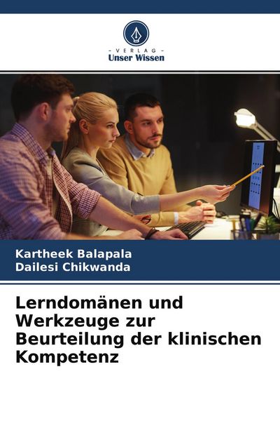 Lerndomänen und Werkzeuge zur Beurteilung der klinischen Kompetenz, Taschenbuch von Kartheek Balapala , Dailesi Chikwanda, Verlag Unser Wissen,