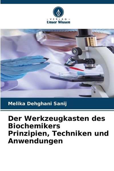 Produktbild: Der Werkzeugkasten des Biochemikers Prinzipien, Techniken und Anwendungen