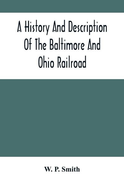 Produktbild: A History And Description Of The Baltimore And Ohio Railroad