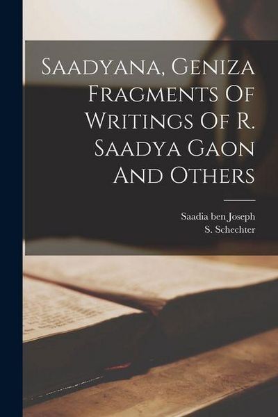 Produktbild: Saadyana, Geniza Fragments Of Writings Of R. Saadya Gaon And Others