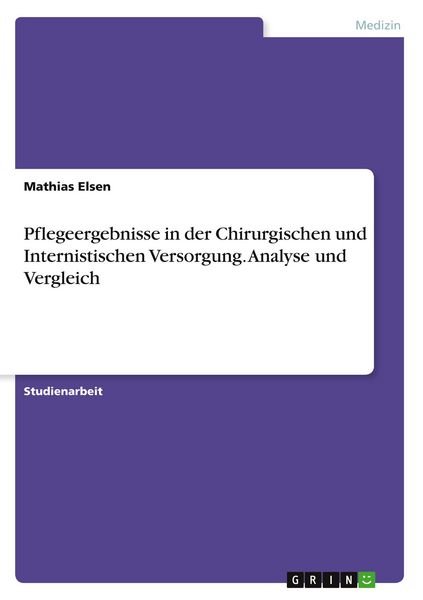 Produktbild: Pflegeergebnisse in der Chirurgischen und Internistischen Versorgung. Analyse und Vergleich