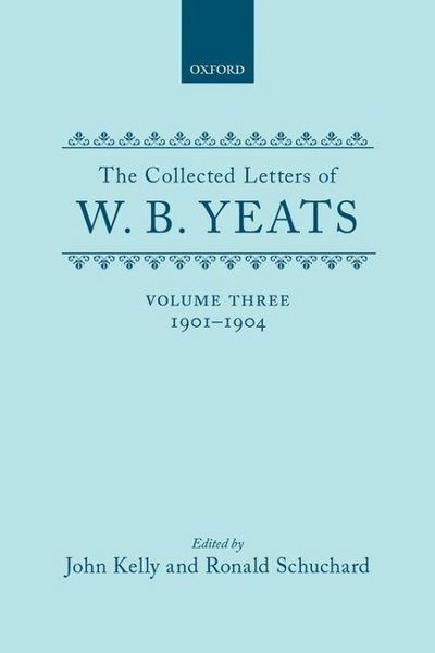 Produktbild: The Collected Letters of W. B. Yeats: Volume III: 1901-1904