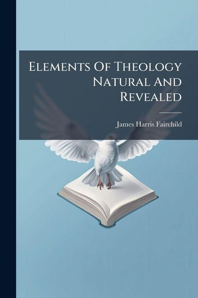Produktbild: Elements Of Theology Natural And Revealed