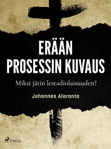Produktbild: Er&auml;&auml;n prosessin kuvaus - Miksi j&auml;tin lestadiolaisuuden?