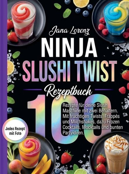 Produktbild: Ninja Slushi Twist Rezeptbuch- Jedes Rezept mit Foto.