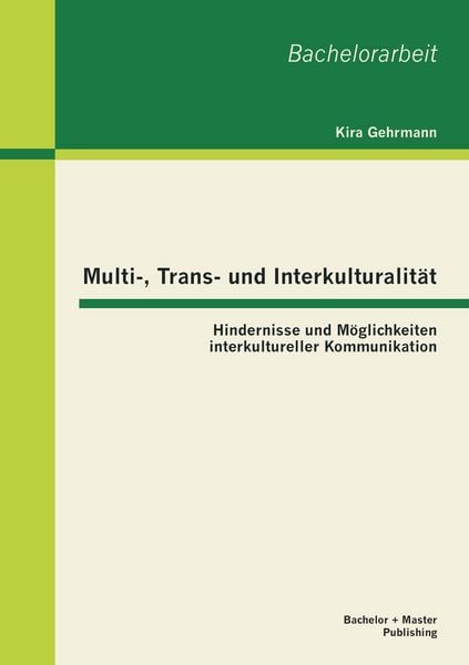 Produktbild: Multi-, Trans- und Interkulturalit&auml;t: Hindernisse und M&ouml;glichkeiten interkultureller Kommunikation