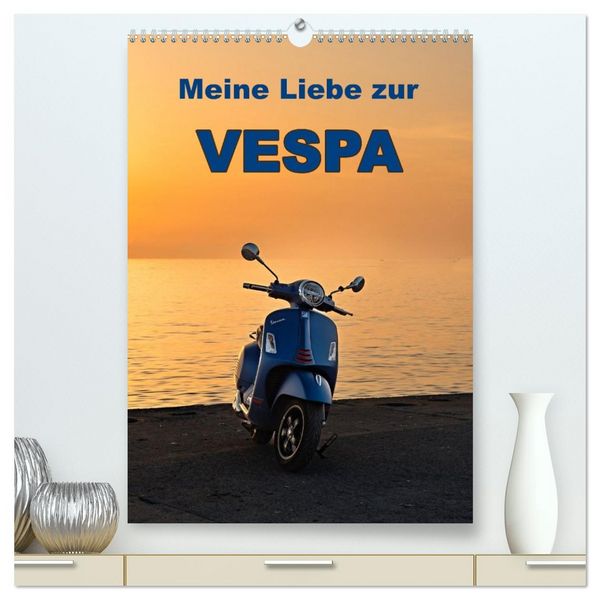 Produktbild: Die Liebe zur Vespa (hochwertiger Premium Wandkalender 2026 DIN A2 hoch), Kunstdruck in Hochglanz
