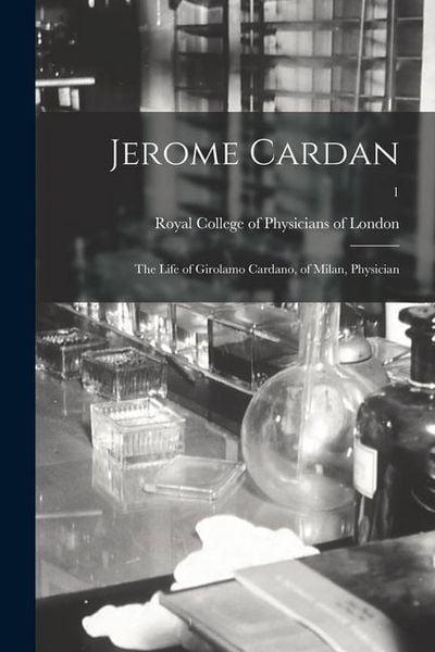 Produktbild: Jerome Cardan: the Life of Girolamo Cardano, of Milan, Physician; 1