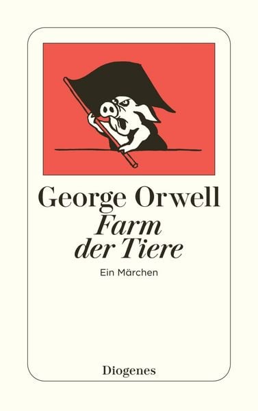 Farm der Tiere, Taschenbuch von George Orwell, Diogenes Verlag AG