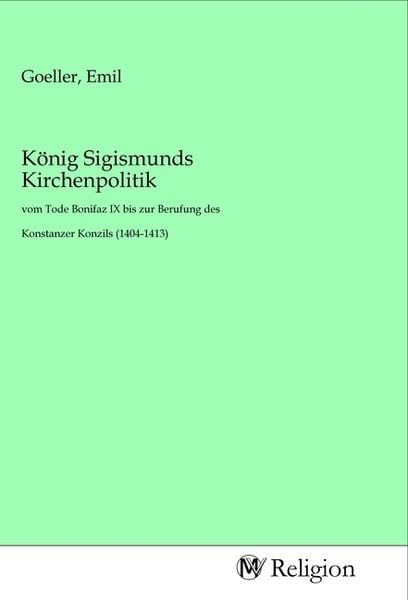 König Sigismunds Kirchenpolitik, Taschenbuch von , MV-Religion, 978-3-96881-597-8