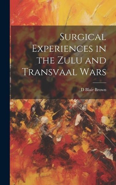 Produktbild: Surgical Experiences in the Zulu and Transvaal Wars