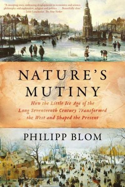 Produktbild: Nature's Mutiny: How the Little Ice Age of the Long Seventeenth Century Transformed the West and Shaped the Present