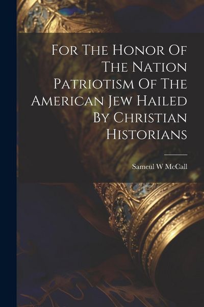 Produktbild: For The Honor Of The Nation Patriotism Of The American Jew Hailed By Christian Historians