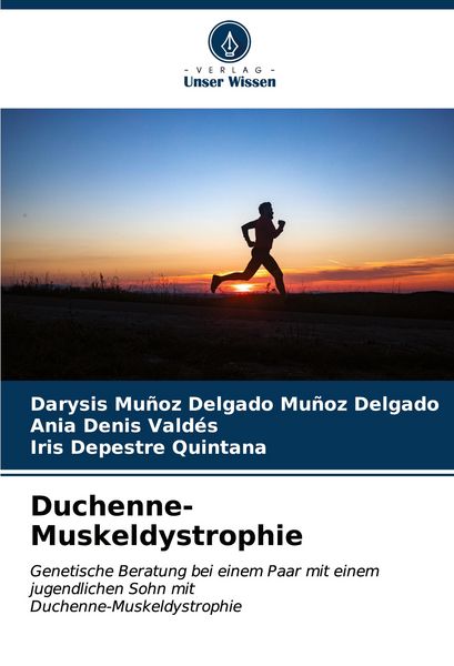 Duchenne-Muskeldystrophie, Taschenbuch von Darysis Muñoz Delgado Muñoz Delgado , Ania Denis Valdés , Iris Depestre Quintana, Verlag Unser Wissen,