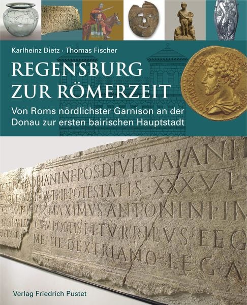 Regensburg zur Römerzeit, Gebundene Ausgabe von Karlheinz Dietz, Pustet, F, 978-3-7917-2976-3