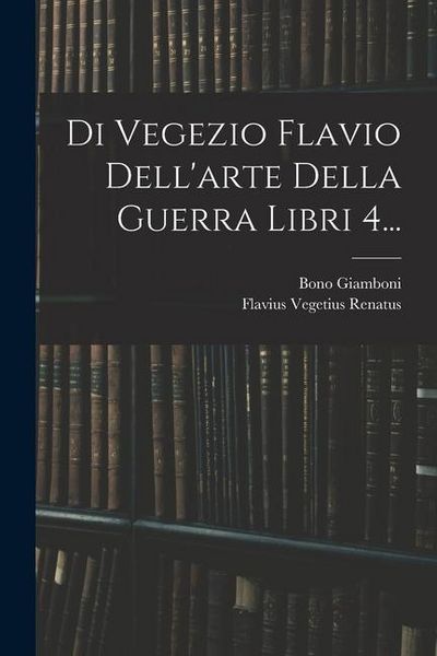 Produktbild: Di Vegezio Flavio Dell'arte Della Guerra Libri 4...