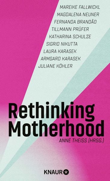 Rethinking Motherhood, Gebundene Ausgabe von Anne Theiss, Knaur, 9783426560341