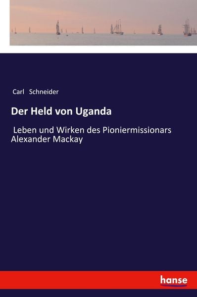 Der Held von Uganda, Taschenbuch von Carl Schneider, Hansebooks, 9783337361426