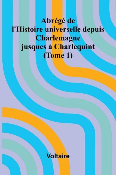 Produktbild: Abr g de l'Histoire universelle depuis Charlemagne jusques Charlequint (Tome 1)