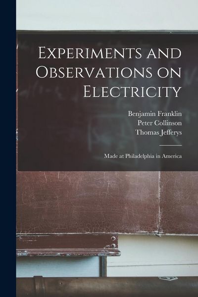 Produktbild: Experiments and Observations on Electricity: Made at Philadelphia in America