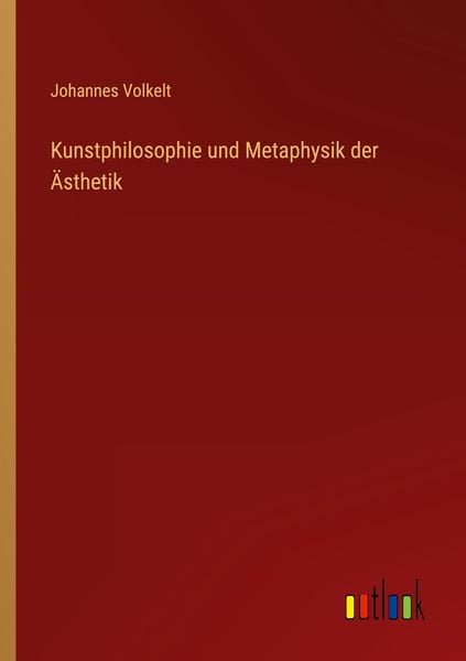 Produktbild: Kunstphilosophie und Metaphysik der &Auml;sthetik