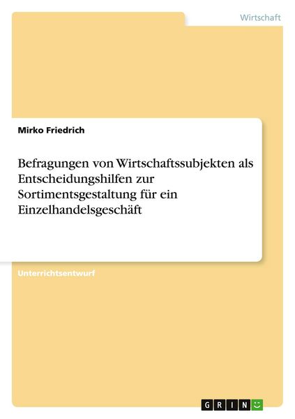 Produktbild: Befragungen von Wirtschaftssubjekten als Entscheidungshilfen zur Sortimentsgestaltung f&uuml;r ein Einzelhandelsgesch&auml;ft