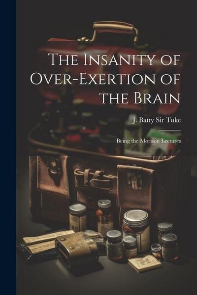 Produktbild: The Insanity of Over-exertion of the Brain