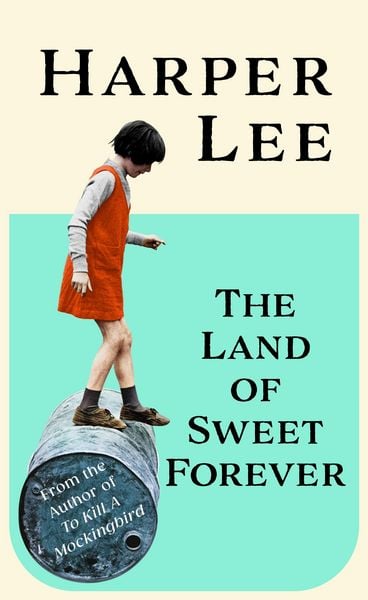 The Land of Sweet Forever, Gebundene Ausgabe von Harper Lee, Vermilion, 978-1-5291-5541-9