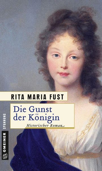 Die Gunst der Königin, Taschenbuch von Rita Maria Fust, Gmeiner-Verlag, 2400005713062