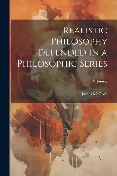 Produktbild: Realistic Philosophy Defended in a Philosophic Series; Volume 2