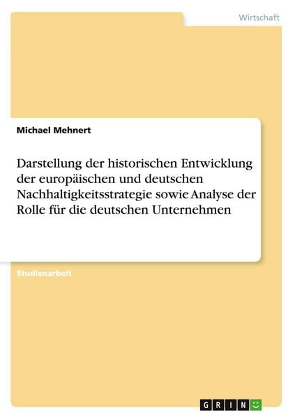 Produktbild: Darstellung der historischen Entwicklung der europ&auml;ischen und deutschen Nachhaltigkeitsstrategie sowie Analyse der Rolle f&uuml;r die deutschen Unternehmen