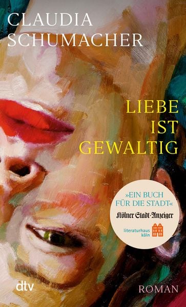 Liebe ist gewaltig, Taschenbuch von Claudia Schumacher, dtv, 978-3-423-08688-2