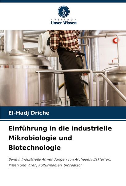 Produktbild: Einf&uuml;hrung in die industrielle Mikrobiologie und Biotechnologie