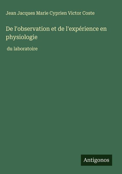 Produktbild: De l'observation et de l'exp&eacute;rience en physiologie