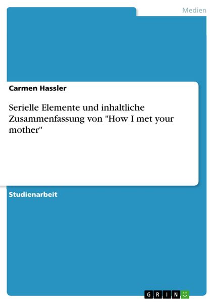 Produktbild: Serielle Elemente und inhaltliche Zusammenfassung von "How I met your mother"