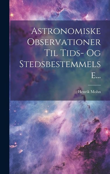 Produktbild: Astronomiske Observationer Til Tids- Og Stedsbestemmelse...