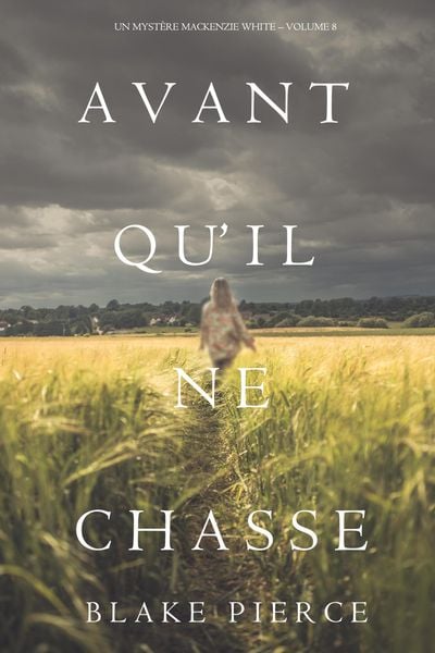 Produktbild: Avant Qu'il Ne Chasse (Un myst&egrave;re Mackenzie White - Volume 8)