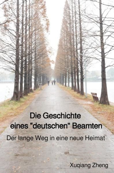 Die Geschichte eines 'deutschen' Beamten, Taschenbuch von Xuqiang Zheng, Epubli, 9783753139739
