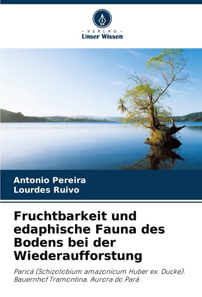 Fruchtbarkeit und edaphische Fauna des Bodens bei der Wiederaufforstung, Taschenbuch von Antonio Pereira , Lourdes Ruivo, Verlag Unser Wissen,