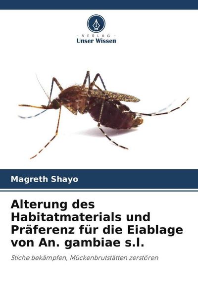 Produktbild: Alterung des Habitatmaterials und Pr&auml;ferenz f&uuml;r die Eiablage von An. gambiae s.l.