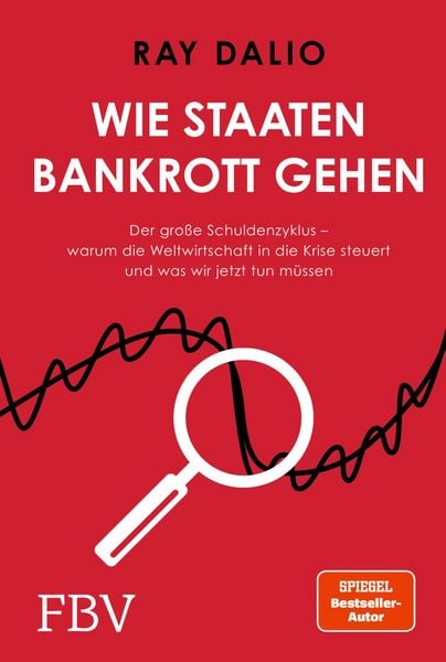 Wie Staaten bankrott gehen, Gebundene Ausgabe von Ray Dalio, Finanzbuch Verlag, 978-3-95972-839-3