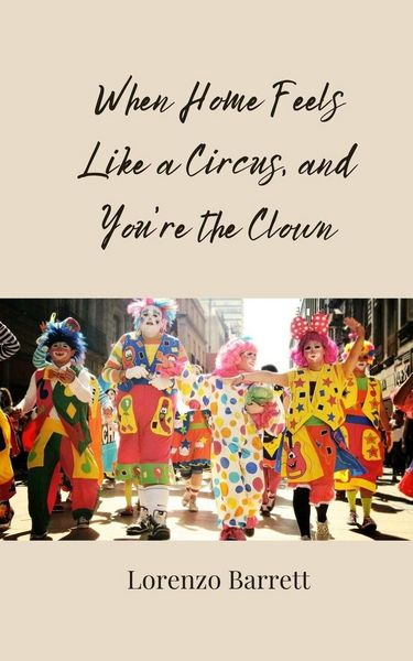 Produktbild: When Home Feels Like a Circus, and You're the Clown