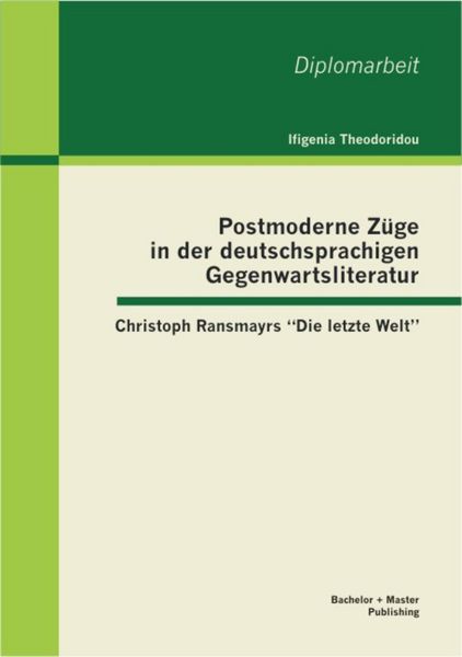 Produktbild: Postmoderne Z&uuml;ge in der deutschsprachigen Gegenwartsliteratur: Christoph Ransmayrs "Die letzte Welt"