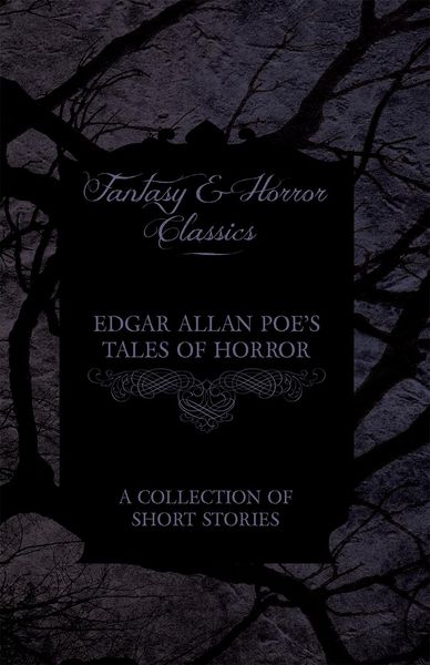 Produktbild: Edgar Allan Poe's Tales of Horror - A Collection of Short Stories (Fantasy and Horror Classics)