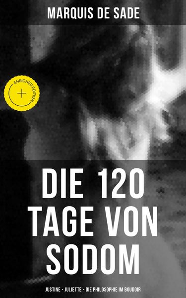 Produktbild: Marquis de Sade: Die 120 Tage von Sodom - Justine - Juliette - Die Philosophie im Boudoir