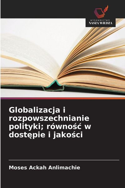 Produktbild: Globalizacja i rozpowszechnianie polityki; r&oacute;wno&iquest;&iquest; w dost&iquest;pie i jako&iquest;ci