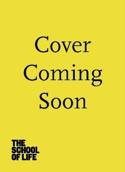 Produktbild: The School Of Life: How to Survive the Modern World